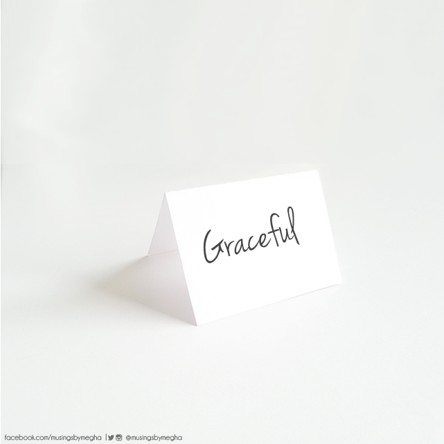 Note to Self-Be Graceful! (Via Musings by Megha)